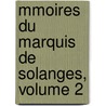 Mmoires Du Marquis de Solanges, Volume 2 by Jean-Augustin-Julien Desboulmiers