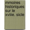 Mmoires Historiques Sur Le Xviiie. Sicle door Dominique Joseph Garat