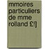 Mmoires Particuliers de Mme Rolland £!]