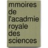 Mmoires de L'Acadmie Royale Des Sciences