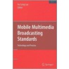 Mobile Multimedia Broadcasting Standards by Fa-Long Luo
