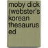 Moby Dick (Webster's Korean Thesaurus Ed