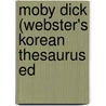 Moby Dick (Webster's Korean Thesaurus Ed door Reference Icon Reference
