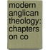 Modern Anglican Theology: Chapters On Co