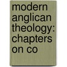 Modern Anglican Theology: Chapters On Co door Onbekend