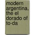 Modern Argentina, The El Dorado Of To-Da