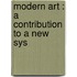 Modern Art : A Contribution To A New Sys