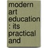 Modern Art Education : Its Practical And