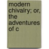 Modern Chivalry; Or, The Adventures Of C door Tb