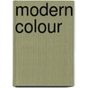 Modern Colour door Carl Gordon Cutler