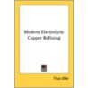 Modern Electrolytic Copper Refining door Onbekend