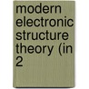 Modern Electronic Structure Theory (in 2 door Onbekend