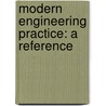 Modern Engineering Practice: A Reference door Frank W. 1856-1921 Gunsaulus