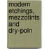 Modern Etchings, Mezzotints And Dry-Poin