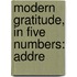 Modern Gratitude, In Five Numbers: Addre