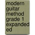 Modern Guitar Method Grade 1 Expanded Ed