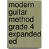 Modern Guitar Method Grade 4 Expanded Ed
