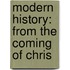 Modern History: From The Coming Of Chris