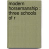 Modern Horsemanship : Three Schools Of R by Edward L. 1842-1916 Anderson