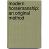 Modern Horsemanship: An Original Method by Unknown