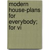 Modern House-Plans For Everybody; For Vi by S.B. Reed