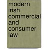 Modern Irish Commercial And Consumer Law door Sir Henry Ellis