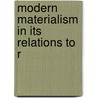 Modern Materialism In Its Relations To R door James Martineau