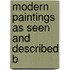 Modern Paintings As Seen And Described B