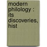 Modern Philology : Its Discoveries, Hist door Benjamin W. 1816-1889 Dwight