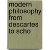 Modern Philosophy From Descartes To Scho by Francis Bowen