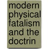 Modern Physical Fatalism And The Doctrin door T. R 1810 Birks