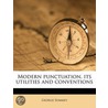 Modern Punctuation, Its Utilities And Co by George Summey