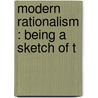 Modern Rationalism : Being A Sketch Of T door Joseph McCabe