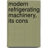 Modern Refrigerating Machinery, Its Cons door Thomas H. Pope