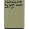 Modern Reports, Or, Select Cases Adjudge door Thomas Leach