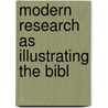 Modern Research As Illustrating The Bibl door Samuel Rolles Driver