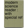 Modern Science Reader : With Special Ref door Robert Montgomery Bird