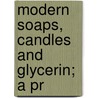Modern Soaps, Candles And Glycerin; A Pr door Leebert Lloyd Lamborn