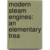 Modern Steam Engines: An Elementary Trea door Joshua Rose