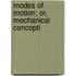 Modes Of Motion; Or, Mechanical Concepti
