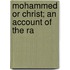 Mohammed Or Christ; An Account Of The Ra