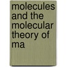 Molecules And The Molecular Theory Of Ma by Unknown