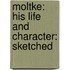 Moltke: His Life And Character: Sketched