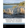 Monastic Institutions : Their Origin, Pr door Samuel Phillips Day