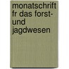 Monatschrift Fr Das Forst- Und Jagdwesen door Onbekend