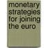 Monetary Strategies For Joining The Euro