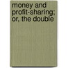 Money And Profit-Sharing; Or, The Double door Jas C.B. 1852 Smith