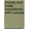 Money And Trade Considered; With A Propo door John Law
