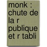 Monk : Chute De La R Publique Et R Tabli by M. Francois Guizot