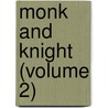 Monk And Knight (Volume 2) by Frank Wakeley Gunsaulus